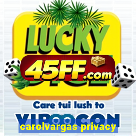 carolvargas privacy